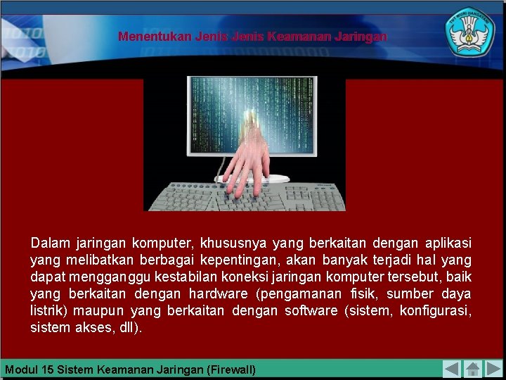 Menentukan Jenis Keamanan Jaringan Dalam jaringan komputer, khususnya yang berkaitan dengan aplikasi yang melibatkan