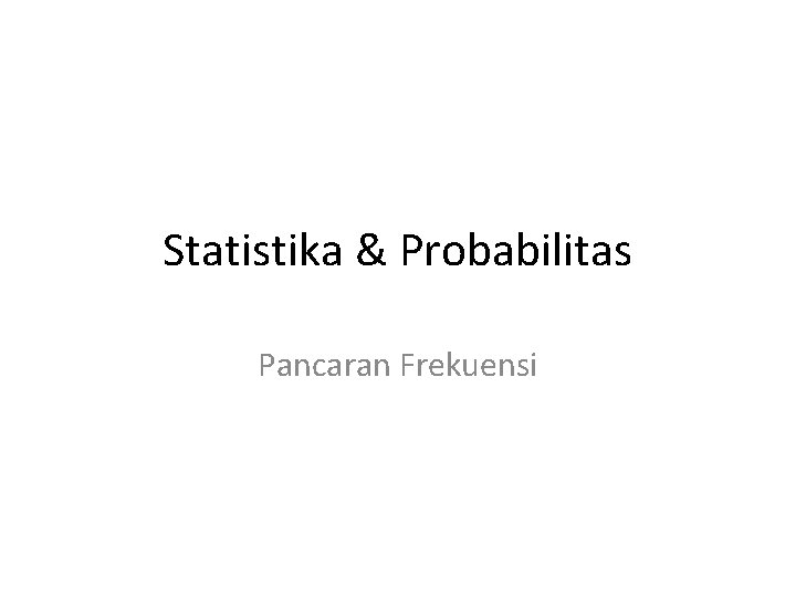 Statistika & Probabilitas Pancaran Frekuensi 