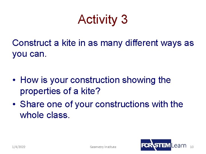 Activity 3 Construct a kite in as many different ways as you can. •