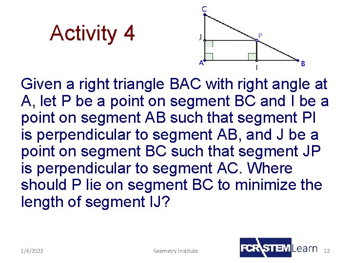 Activity 4 Given a right triangle BAC with right angle at A, let P