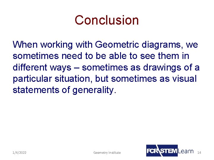 Conclusion When working with Geometric diagrams, we sometimes need to be able to see