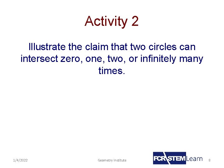 Activity 2 Illustrate the claim that two circles can intersect zero, one, two, or