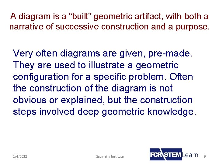 A diagram is a “built” geometric artifact, with both a narrative of successive construction
