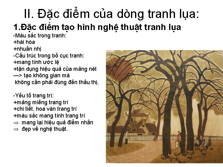 II. Đặc điểm của dòng tranh lụa: 1. Đặc điểm tạo hình nghệ thuật