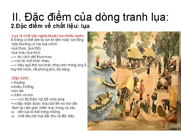 II. Đặc điểm của dòng tranh lụa: 2. Đặc điểm về chất liệu: lụa