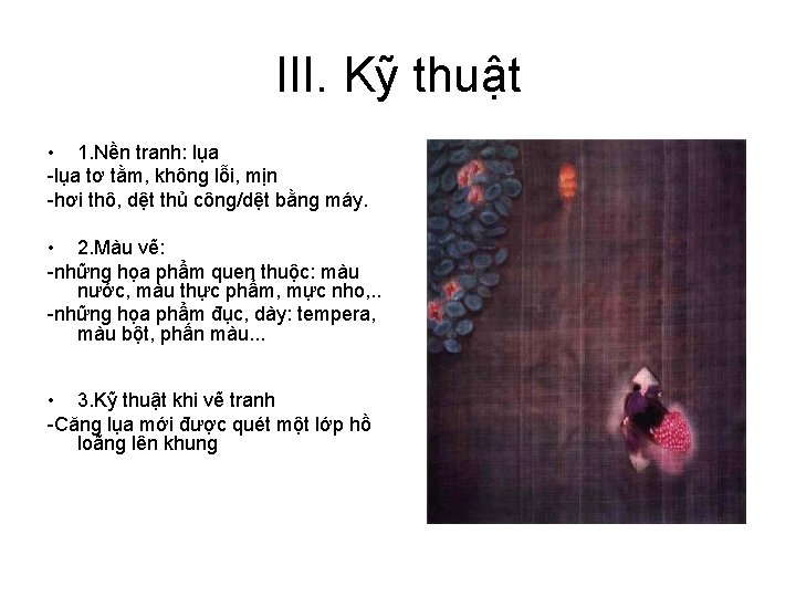 III. Kỹ thuật • 1. Nền tranh: lụa -lụa tơ tằm, không lỗi, mịn