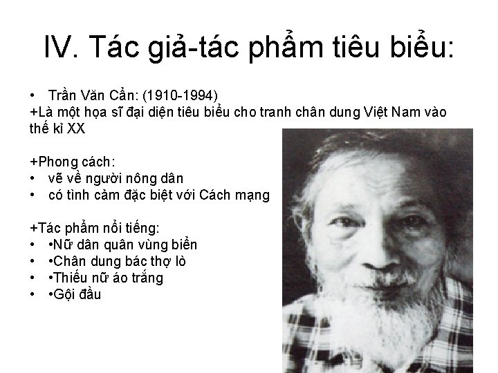 IV. Tác giả-tác phẩm tiêu biểu: • Trần Văn Cẩn: (1910 -1994) +Là một