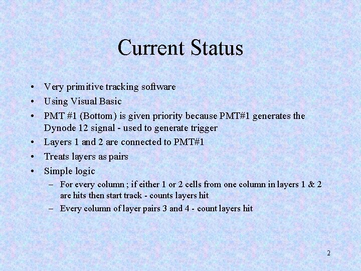 Current Status • Very primitive tracking software • Using Visual Basic • PMT #1