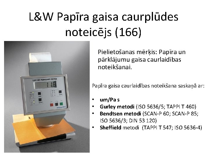 L&W Papīra gaisa caurplūdes noteicējs (166) Pielietošanas mērķis: Papīra un pārklājumu gaisa caurlaidības noteikšanai.