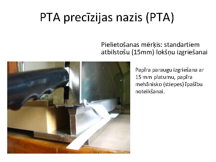 PTA precīzijas nazis (PTA) Pielietošanas mērķis: standartiem atbilstošu (15 mm) lokšņu izgriešanai Papīra paraugu