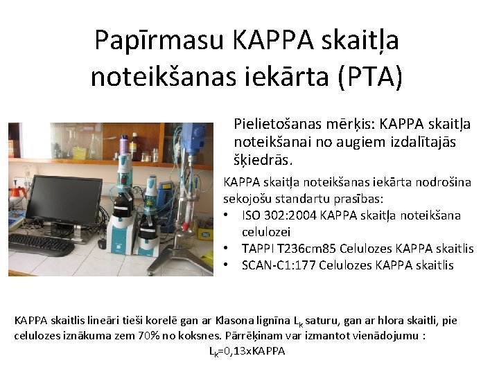 Papīrmasu KAPPA skaitļa noteikšanas iekārta (PTA) Pielietošanas mērķis: KAPPA skaitļa noteikšanai no augiem izdalītajās