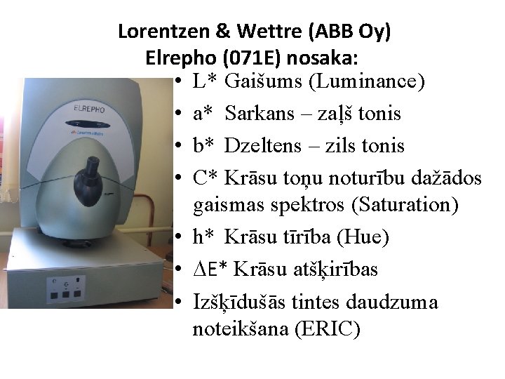 Lorentzen & Wettre (ABB Oy) Elrepho (071 E) nosaka: • L* Gaišums (Luminance) •