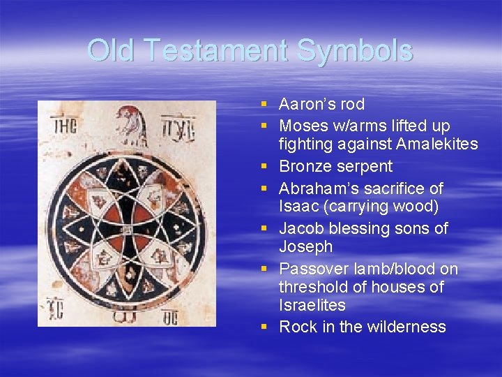 Old Testament Symbols § Aaron’s rod § Moses w/arms lifted up fighting against Amalekites