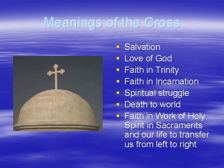 Meanings of the Cross § § § § Salvation Love of God Faith in