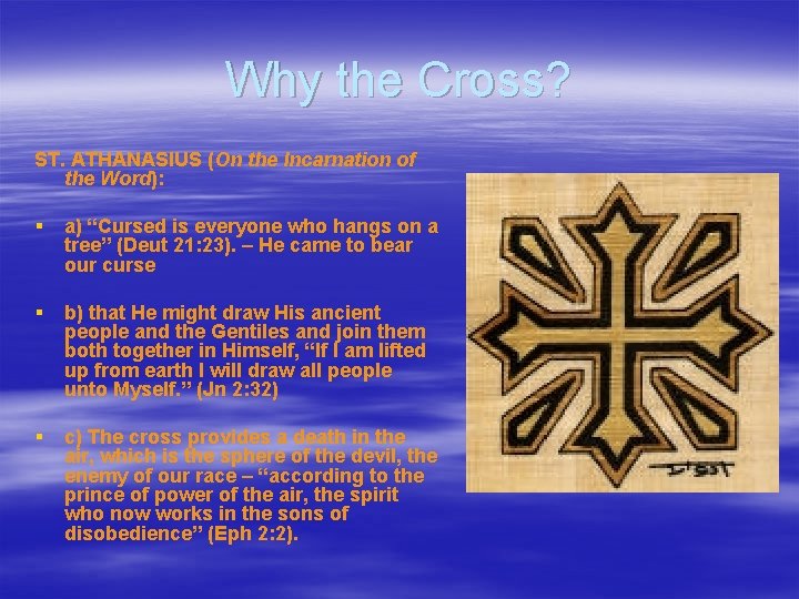 Why the Cross? ST. ATHANASIUS (On the Incarnation of the Word): § a) “Cursed