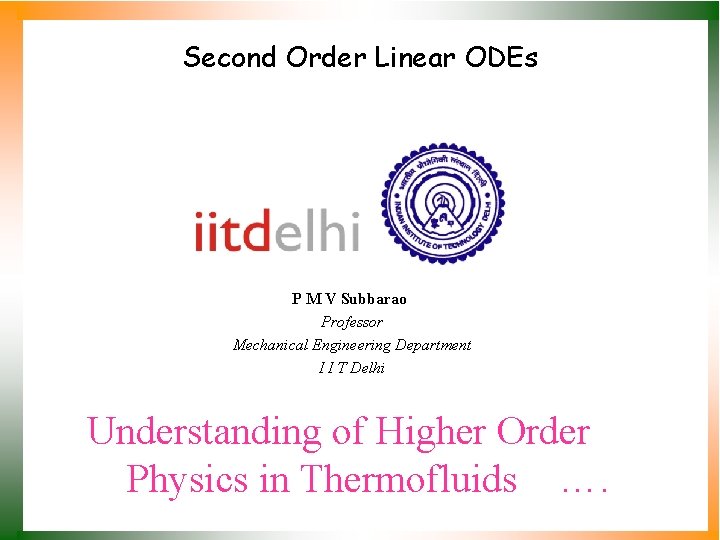 Second Order Linear ODEs P M V Subbarao Professor Mechanical Engineering Department I I