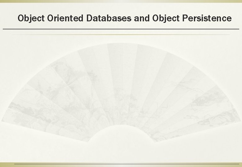 Object Oriented Databases and Object Persistence 