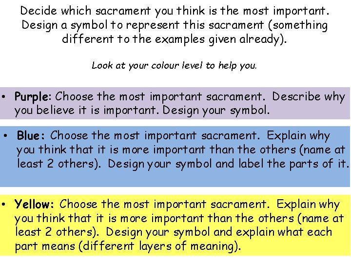 Decide which sacrament you think is the most important. Design a symbol to represent