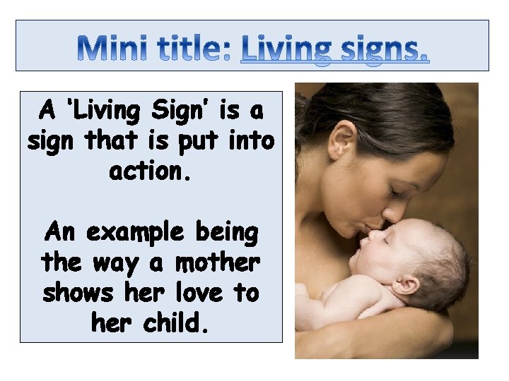 A ‘Living Sign’ is a sign that is put into action. An example being