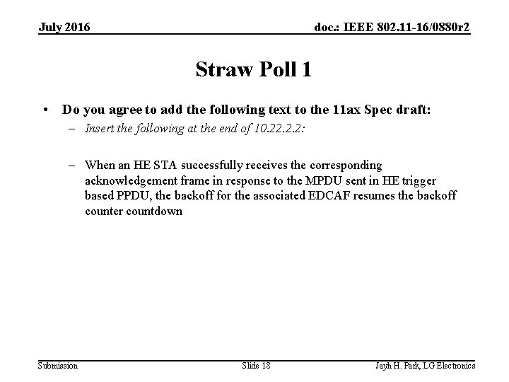 July 2016 doc. : IEEE 802. 11 -16/0880 r 2 Straw Poll 1 •