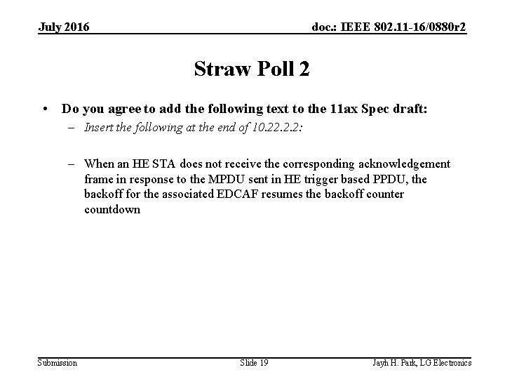 July 2016 doc. : IEEE 802. 11 -16/0880 r 2 Straw Poll 2 •