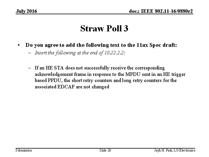 July 2016 doc. : IEEE 802. 11 -16/0880 r 2 Straw Poll 3 •