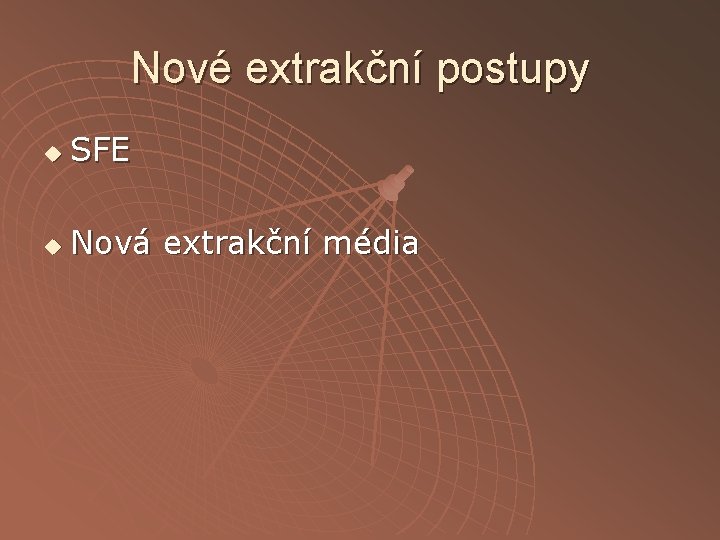 Nové extrakční postupy u SFE u Nová extrakční média 