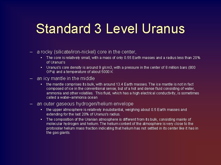 Standard 3 Level Uranus – a rocky (silicate/iron-nickel) core in the center, • •