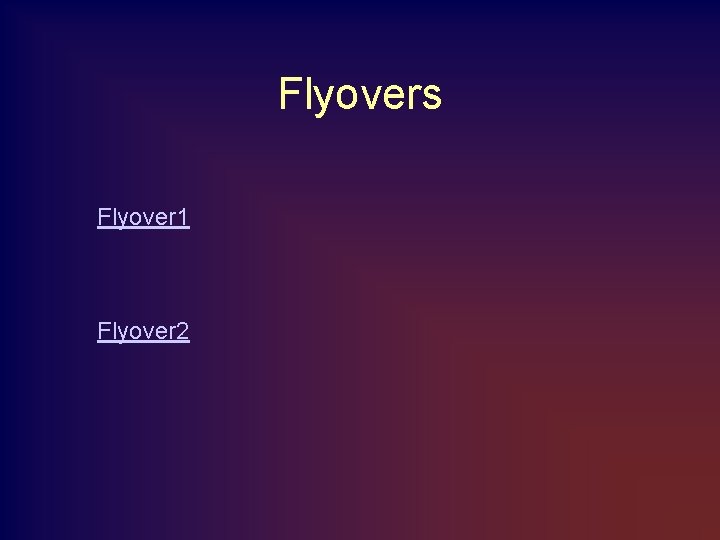 Flyovers Flyover 1 Flyover 2 