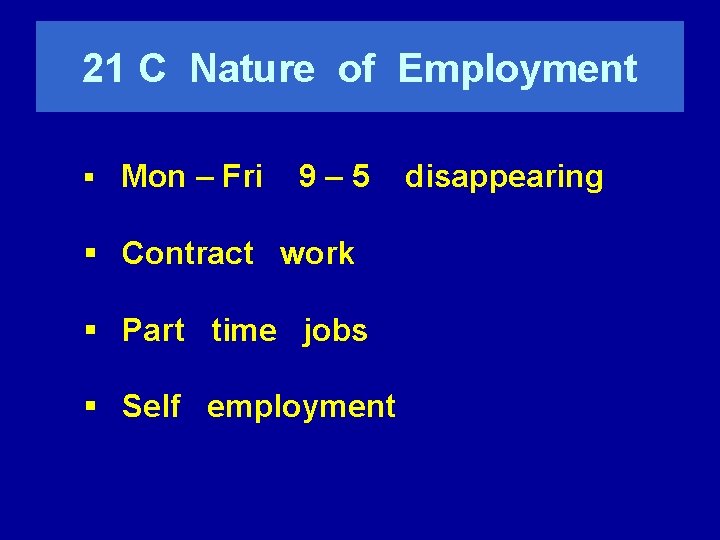 21 C Nature of Employment § Mon – Fri 9– 5 § Contract work