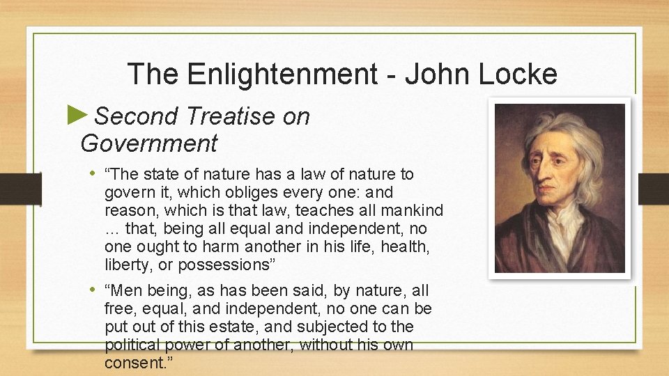 The Enlightenment - John Locke ►Second Treatise on Government • “The state of nature