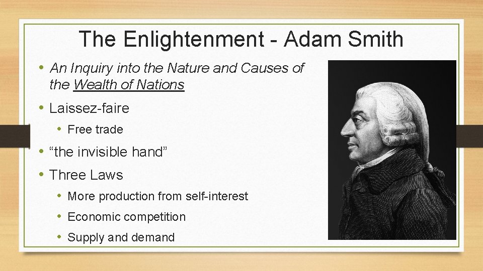 The Enlightenment - Adam Smith • An Inquiry into the Nature and Causes of