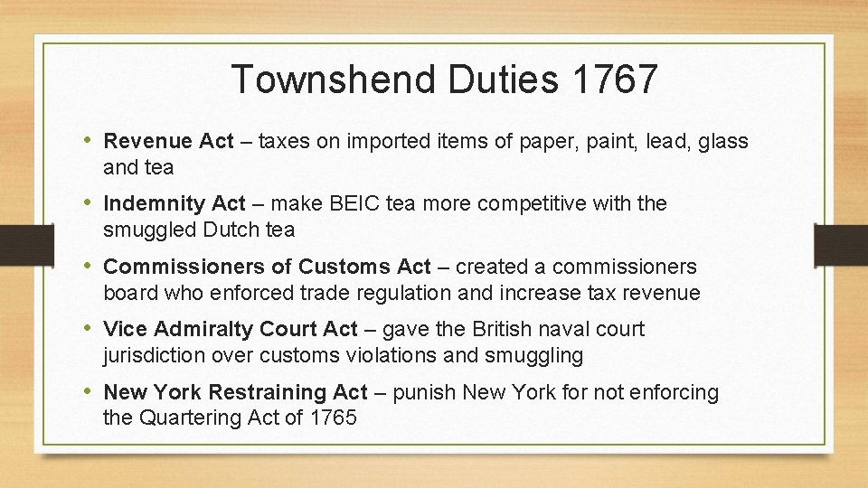 Townshend Duties 1767 • Revenue Act – taxes on imported items of paper, paint,