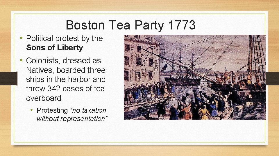 Boston Tea Party 1773 • Political protest by the Sons of Liberty • Colonists,