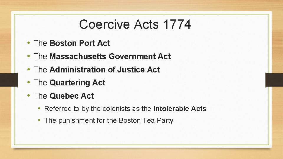 Coercive Acts 1774 • • • The Boston Port Act The Massachusetts Government Act