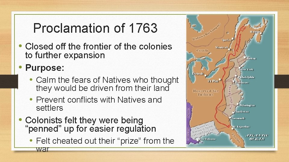 Proclamation of 1763 • Closed off the frontier of the colonies to further expansion