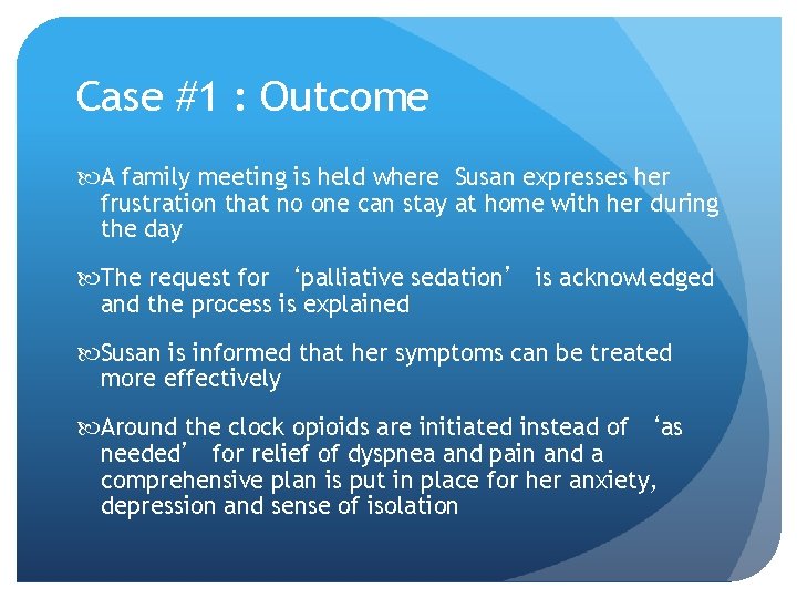 Case #1 : Outcome A family meeting is held where Susan expresses her frustration Case #1 : Outcome A family meeting is held where Susan expresses her frustration