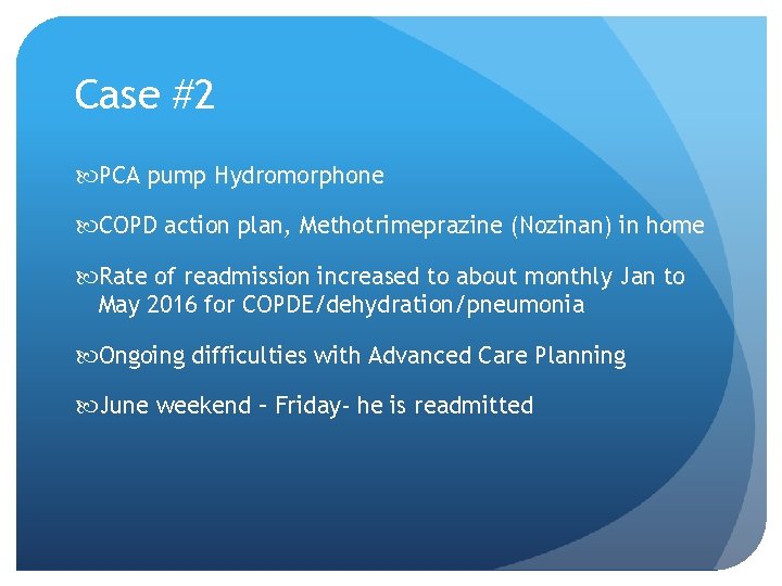 Case #2 PCA pump Hydromorphone COPD action plan, Methotrimeprazine (Nozinan) in home Rate of Case #2 PCA pump Hydromorphone COPD action plan, Methotrimeprazine (Nozinan) in home Rate of