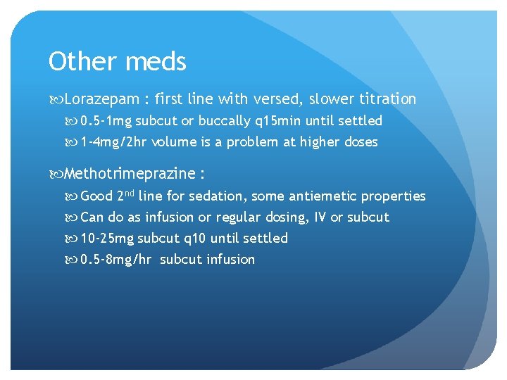 Other meds Lorazepam : first line with versed, slower titration 0. 5 -1 mg Other meds Lorazepam : first line with versed, slower titration 0. 5 -1 mg