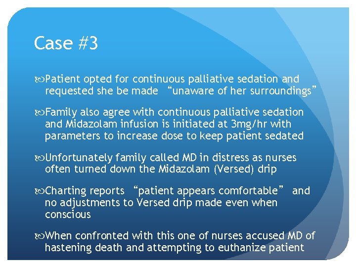 Case #3 Patient opted for continuous palliative sedation and requested she be made “unaware Case #3 Patient opted for continuous palliative sedation and requested she be made “unaware