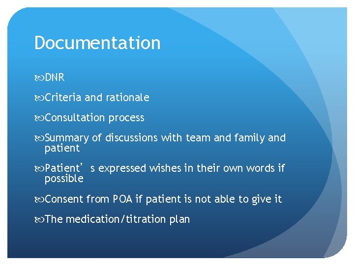 Documentation DNR Criteria and rationale Consultation process Summary of discussions with team and family Documentation DNR Criteria and rationale Consultation process Summary of discussions with team and family