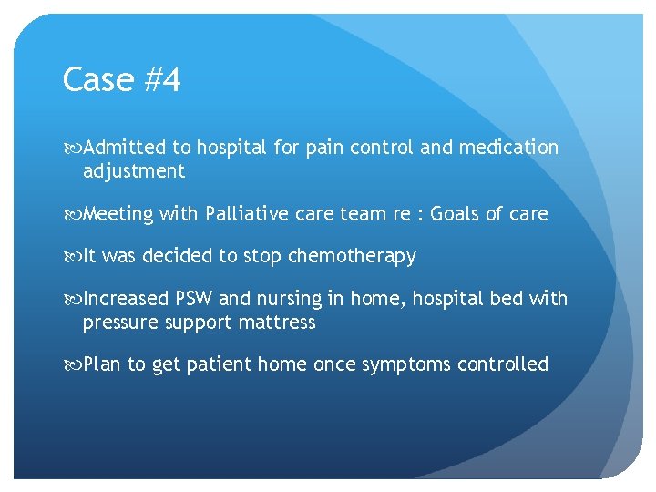 Case #4 Admitted to hospital for pain control and medication adjustment Meeting with Palliative Case #4 Admitted to hospital for pain control and medication adjustment Meeting with Palliative