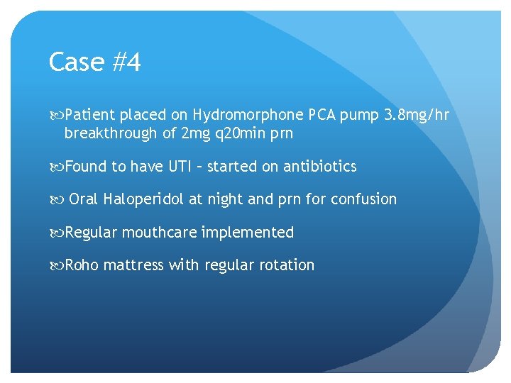 Case #4 Patient placed on Hydromorphone PCA pump 3. 8 mg/hr breakthrough of 2 Case #4 Patient placed on Hydromorphone PCA pump 3. 8 mg/hr breakthrough of 2