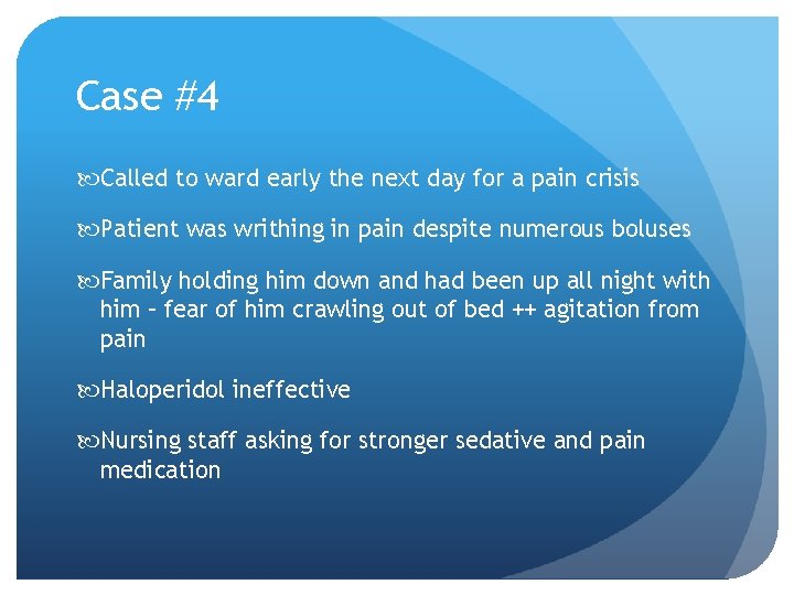 Case #4 Called to ward early the next day for a pain crisis Patient Case #4 Called to ward early the next day for a pain crisis Patient