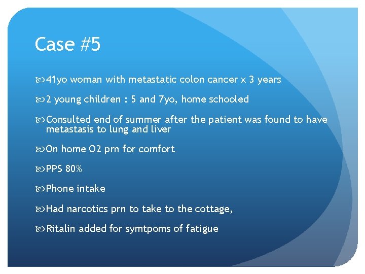 Case #5 41 yo woman with metastatic colon cancer x 3 years 2 young Case #5 41 yo woman with metastatic colon cancer x 3 years 2 young