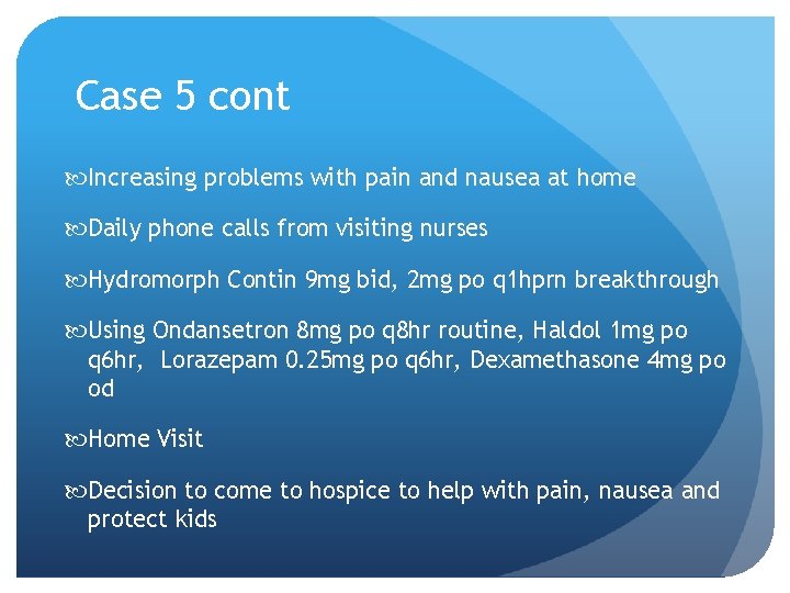 Case 5 cont Increasing problems with pain and nausea at home Daily phone calls Case 5 cont Increasing problems with pain and nausea at home Daily phone calls