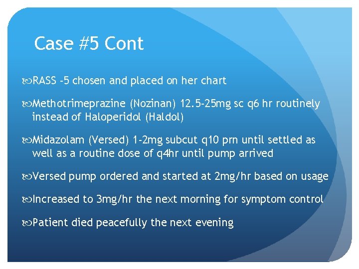 Case #5 Cont RASS -5 chosen and placed on her chart Methotrimeprazine (Nozinan) 12. Case #5 Cont RASS -5 chosen and placed on her chart Methotrimeprazine (Nozinan) 12.