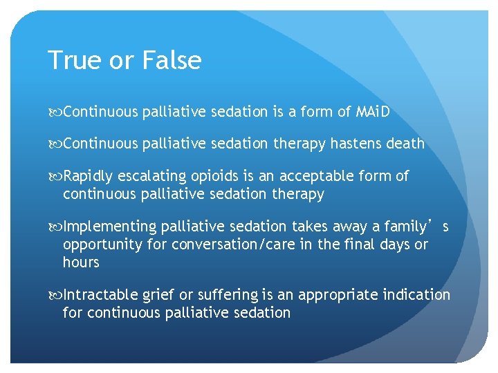True or False Continuous palliative sedation is a form of MAi. D Continuous palliative True or False Continuous palliative sedation is a form of MAi. D Continuous palliative