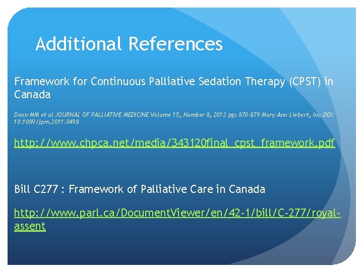 Additional References Framework for Continuous Palliative Sedation Therapy (CPST) in Canada Dean MM et Additional References Framework for Continuous Palliative Sedation Therapy (CPST) in Canada Dean MM et