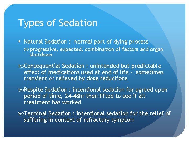 Types of Sedation § Natural Sedation : normal part of dying process progressive, expected, Types of Sedation § Natural Sedation : normal part of dying process progressive, expected,